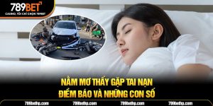 nằm mơ gặp tai nạn 789bet