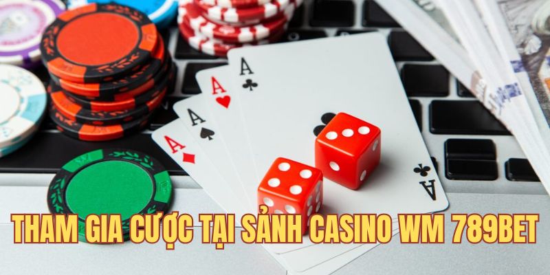 Quy trình trải nghiệm game tại sảnh cược casino WM